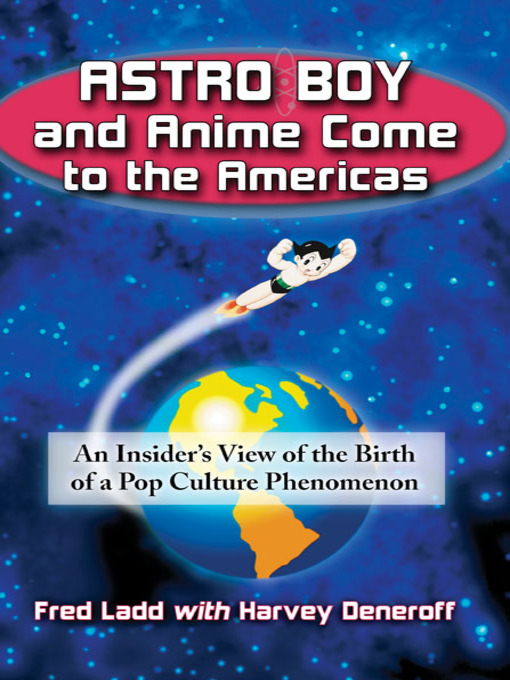 Title details for Astro Boy and Anime Come to the Americas by Fred Ladd - Available